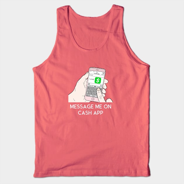 Message Me on Cash App Valentine Tank Top by Ghost Of A Chance 